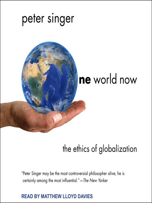 Title details for One World Now by Peter Singer - Available